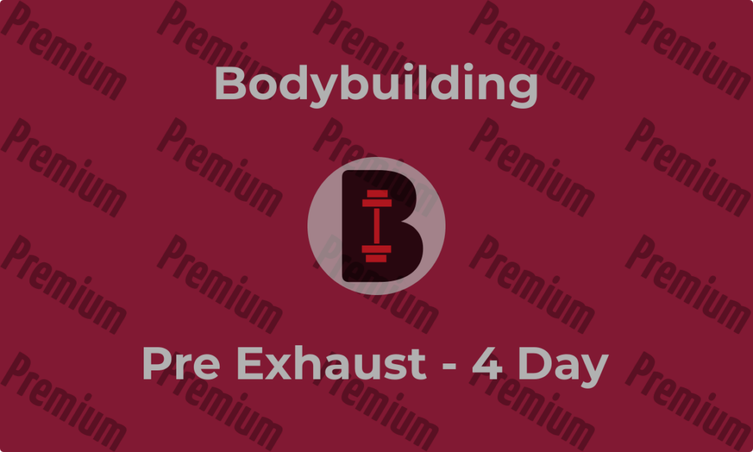 Pre Exhaust – 4 Day